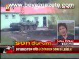 Operasyon Bölgesinden Son Bilgiler