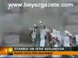İstanbul'un Fethi Kutlanıyor