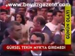 Gürsel Tekin Myk'ya Giremedi