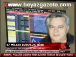 27 Milyar Euro'luk Türk