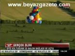 Up Gerçek Oldu