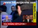 Kim Doğru Söylüyor?