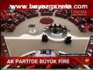 Ak Parti'de Büyük Fire