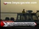 Petrol Sızıntısı Önlenemiyor