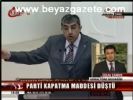 Parti Kapatma Maddesi Düştü