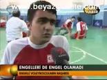 Engelleri De Engel Olmadı