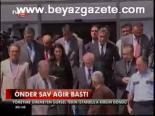 Önder Sav Ağır Bastı