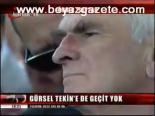 Gürsel Tekin'e De Geçit Yok