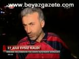 27 Aile Evsiz Kaldı