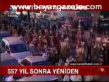 557 Yıl Sonra Yeniden