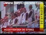 Müzeyyen'den De İsteriz