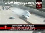 Otoyolda Tır Dehşeti