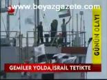 Gemiler Yolda, İsrail Tetikte