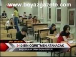 10 Bin Öğretmen Atanacak