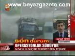 Güvenlik Güçleri Teröristlerin Peşinde
