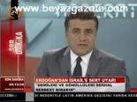 Erdoğan'dan İsrail'e Sert Uyarı