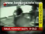 İsrail Konvoy Bastı: 19 Ölü