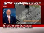 Netanyahu Ağır Bir Fatura Ödeyecek