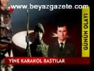 Yine Karakol Bastılar