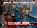 Urfa'da Futbol Bayramı