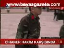 Cihaner Hakim Karşısında