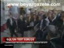 Gül'ün Test Sürüşü