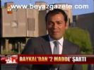Baykal'dan 2 Madde Şartı