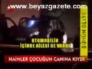 Hainler Çocuğun Canınay Kıydı