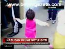 Nazlıcan Ölüme Böyle Gitti