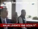 Haluk Levent'e Yize Gözaltı