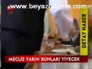 Meclis Yarın Bunları Yiyecek
