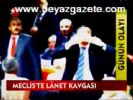 Meclis'te Lanet Kavgası