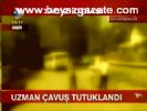 Uzman Çavuş Tutuklandı