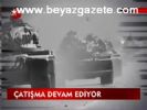 Çatışma Devam Ediyor