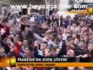 Trabzon'da Kupa Şöleni