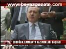 Erdoğan: Kampanya Hazırlıkları Başladı