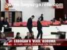 Erdoğan'a Vekil Koruma