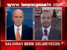 Saldıray Berk Gelmeyecek