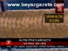 Altın Fiyatları Uçtu