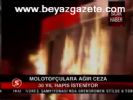Molotofçulara Ağır Ceza