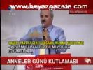 Kurtulmuş, Anneler Gününü Kutladı