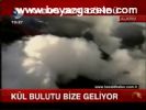Kül Bulutu Bize Geliyor