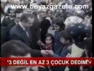 3 Değil En Az 3 Çocuk