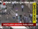 Dostların Arasına Para Girdi
