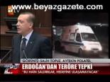Erdoğan'dan Teröre Tepki