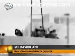 İşte Baskın Anı