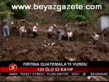 Fırtına Guatemala'yı Vurdu