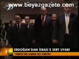 Erdoğan'dan İsrail'e Sert Uyarı