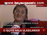 O İşçiye Hala Ulaşılamadı