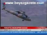 Tokat'ta Helikopter Kazası
